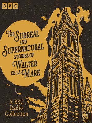 cover image of The Surreal and Supernatural Stories of Walter de la Mare
